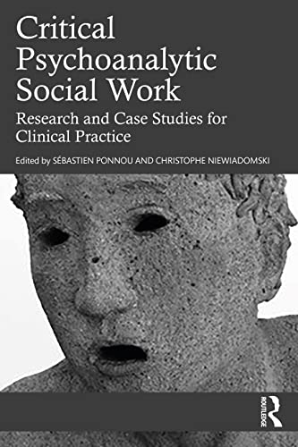 9781032283463: Critical Psychoanalytic Social Work: Research and Case Studies for Clinical Practice