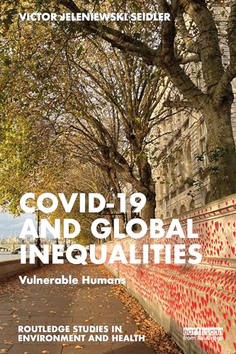 9781032284477: Covid-19 and Global Inequalities: Vulnerable Humans (Routledge Studies in Environment and Health)