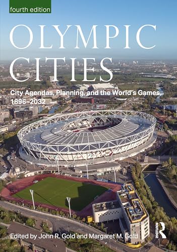 Imagen de archivo de Olympic Cities: City Agendas, Planning, and the World  s Games, 1896  " 2032 (Planning, History and Environment Series) a la venta por Books From California