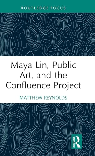 Beispielbild fr Maya Lin, Public Art, and the Confluence Project zum Verkauf von Blackwell's