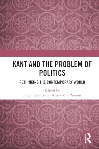 Beispielbild fr Kant and the Problem of Politics zum Verkauf von Blackwell's