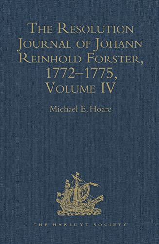 9781032294094: The Resolution Journal of Johann Reinhold Forster, 1772–1775: Volume IV (Hakluyt Society, Second Series)