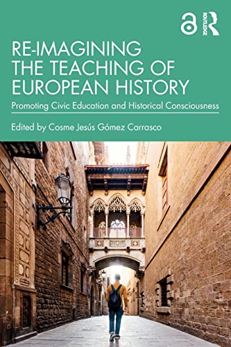 9781032294278: Re-imagining the Teaching of European History: Promoting Civic Education and Historical Consciousness