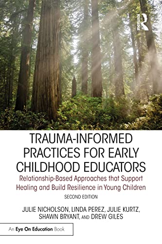 Beispielbild fr Trauma-Informed Practices for Early Childhood Educators: Relationship-Based Approaches that Reduce Stress, Build Resilience and Support Healing in Young Children (Eye on Education) zum Verkauf von WorldofBooks