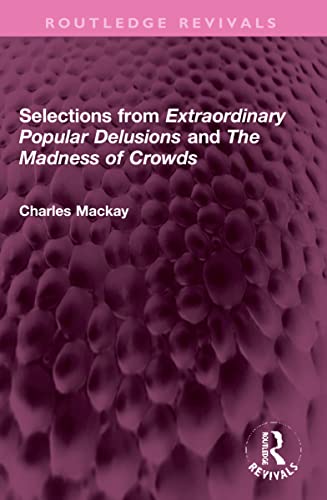 9781032301358: Selections from 'Extraordinary Popular Delusions' and 'The Madness of Crowds' (Routledge Revivals)