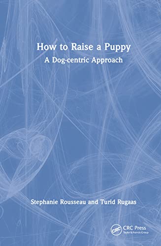 Stock image for How to Raise a Puppy: A Dog-centric Approach for sale by Books From California