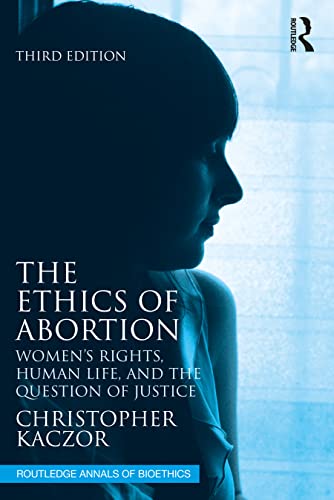 Beispielbild fr The Ethics of Abortion: Women's Rights, Human Life, and the Question of Justice (Routledge Annals of Bioethics) zum Verkauf von Textbooks_Source