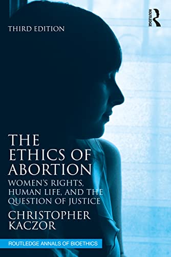 Stock image for The Ethics of Abortion: Women's Rights, Human Life, and the Question of Justice (Routledge Annals of Bioethics) for sale by Textbooks_Source