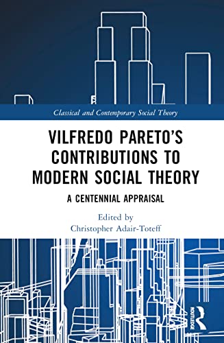 Stock image for Vilfredo Pareto's Contributions to Modern Social Theory (Classical and Contemporary Social Theory) for sale by Books Unplugged