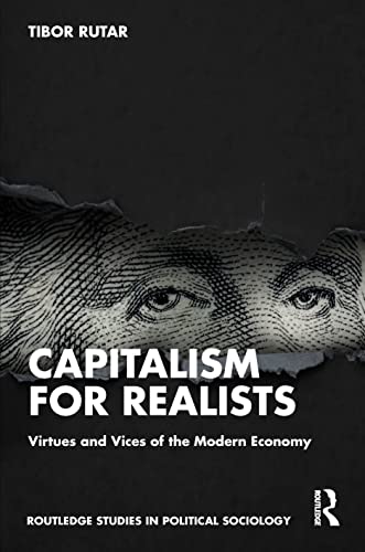 Imagen de archivo de Capitalism for Realists : Virtues and Vices of the Modern Economy a la venta por GreatBookPrices