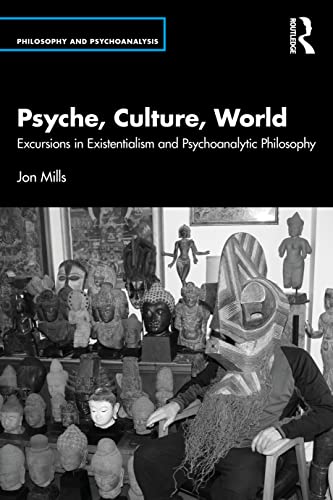 Beispielbild fr Psyche, Culture, World: Excursions in Existentialism and Psychoanalytic Philosophy zum Verkauf von Blackwell's