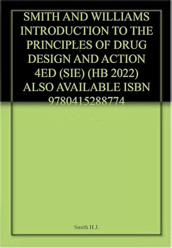 9781032306612: Smith And Williams Introduction To The Principles Of Drug Design And Action 4Ed (Sie) (Hb 2022) Also Available Isbn 9780415288774