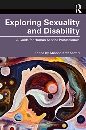 9781032311517: Exploring Sexuality and Disability: A Guide for Human Service Professionals