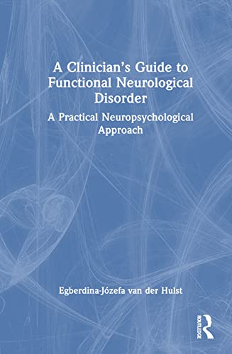 Stock image for A Clinician  s Guide to Functional Neurological Disorder: A Practical Neuropsychological Approach for sale by Books From California