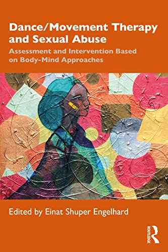 Beispielbild fr Dance/Movement Therapy and Sexual Abuse: Assessment and Intervention Based on Body-Mind Approaches zum Verkauf von Monster Bookshop