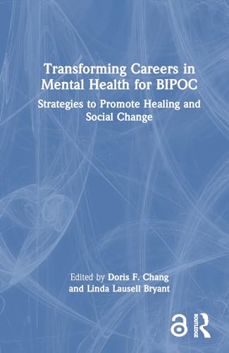 Stock image for Transforming Careers in Mental Health for BIPOC: Strategies to Promote Healing and Social Change for sale by California Books