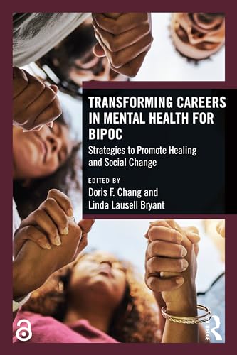 Stock image for Transforming Careers in Mental Health for BIPOC: Strategies to Promote Healing and Social Change for sale by California Books