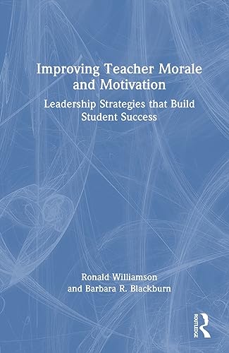 Imagen de archivo de Improving Teacher Morale and Motivation : Leadership Strategies That Build Student Success a la venta por GreatBookPrices