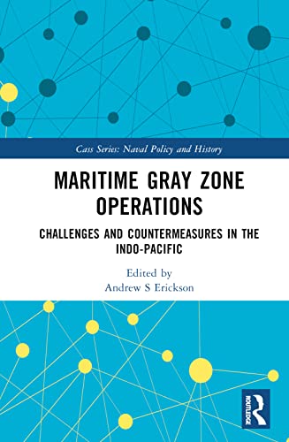 Stock image for Maritime Gray Zone Operations: Challenges and Countermeasures in the Indo-Pacific for sale by Blackwell's