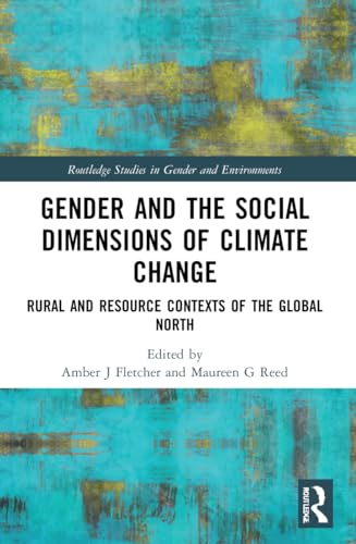 Stock image for Gender and the Social Dimensions of Climate Change: Rural and Resource Contexts of the Global North for sale by THE SAINT BOOKSTORE