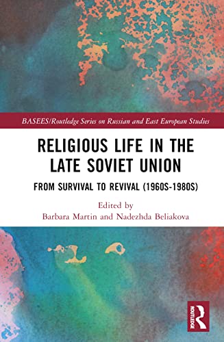 9781032317762: Religious Life in the Late Soviet Union: From Survival to Revival (1960s-1980s) (BASEES/Routledge Series on Russian and East European Studies)
