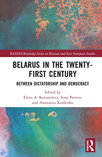 Beispielbild fr Belarus in the Twenty-First Century: Between Dictatorship and Democracy zum Verkauf von THE SAINT BOOKSTORE