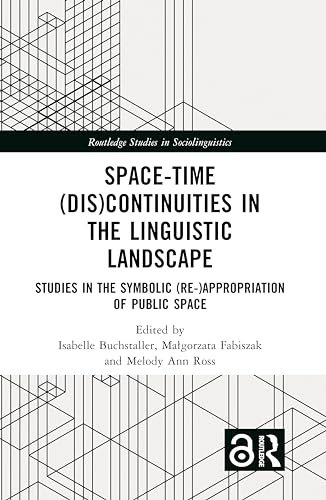 Stock image for Space-Time (Dis)continuities in the Linguistic Landscape: Studies in the Symbolic (Re-)appropriation of Public Space for sale by THE SAINT BOOKSTORE