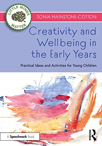 9781032320687: Creativity and Wellbeing in the Early Years (Little Minds Matter)