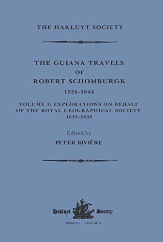 Beispielbild fr The Guiana Travels of Robert Schomburgk, 1835-1844. Volume I Explorations on Behalf of the Royal Geographical Society, 1835-1839 zum Verkauf von Blackwell's