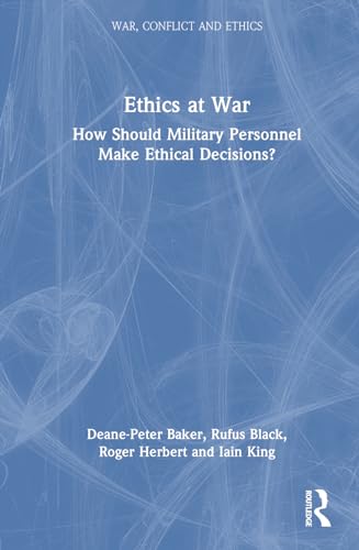 Beispielbild fr Ethics at War : How Should Military Personnel Make Ethical Decisions? zum Verkauf von GreatBookPrices