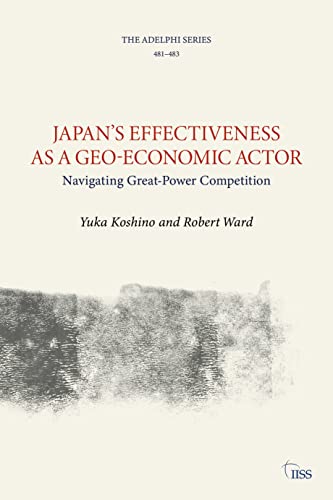 Beispielbild fr Japans Effectiveness As a Geo-Economic Actor : Navigating Great-Power Competition zum Verkauf von Better World Books