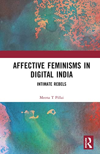 Stock image for Affective Feminisms in Digital India : Intimate Rebels for sale by GreatBookPrices