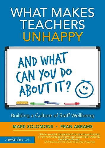 Imagen de archivo de What Makes Teachers Unhappy, and What Can You Do About It? Building a Culture of Staff Wellbeing a la venta por GF Books, Inc.