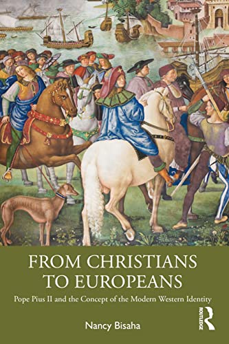 Stock image for From Christians to Europeans : Pope Pius II and the Concept of the Modern Western Identity for sale by GreatBookPrices
