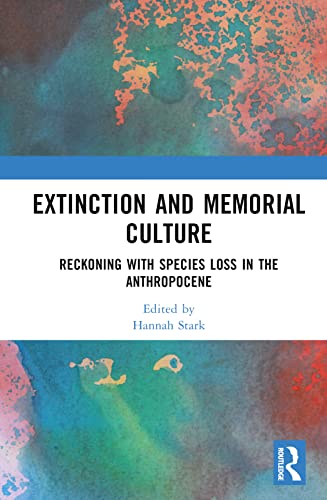 Stock image for Extinction and Memorial Culture : Reckoning With Species Loss in the Anthropocene for sale by GreatBookPrices