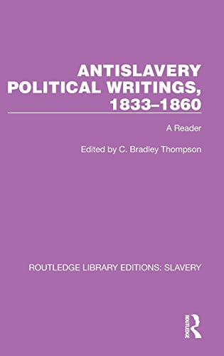 Imagen de archivo de Antislavery Political Writings; 1833-1860: A Reader a la venta por Ria Christie Collections