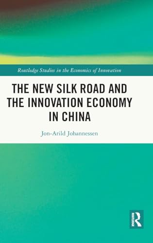 Imagen de stock para The New Silk Road and the Innovation Economy in China (Routledge Studies in the Economics of Innovation)