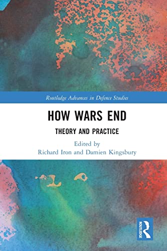 9781032329529: How Wars End: Theory and Practice (Routledge Advances in Defence Studies)