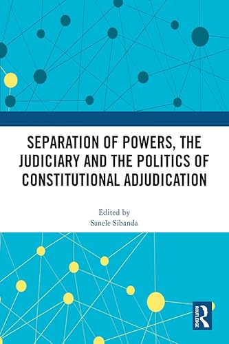 Stock image for Separation of Powers, the Judiciary and the Politics of Constitutional Adjudication for sale by Blackwell's