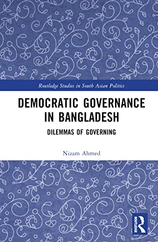 9781032333526: Democratic Governance in Bangladesh: Dilemmas of Governing (Routledge Studies in South Asian Politics)