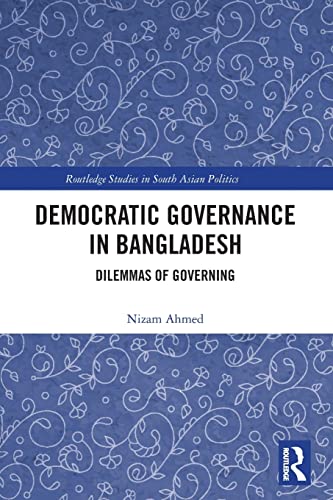 9781032333533: Democratic Governance in Bangladesh: Dilemmas of Governing (Routledge Studies in South Asian Politics)