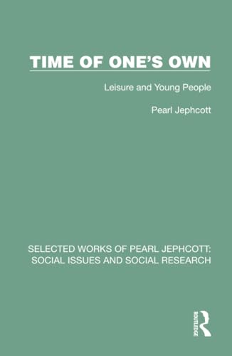 9781032333731: Time of One's Own: Leisure and Young People (Selected Works of Pearl Jephcott)