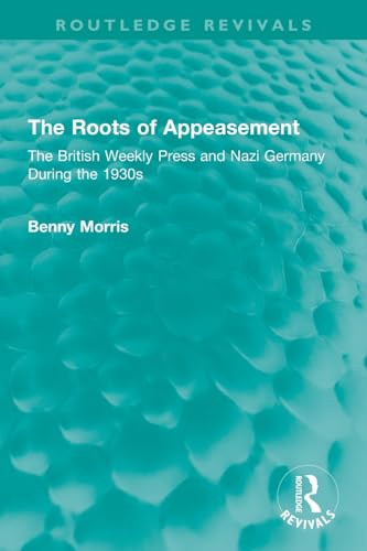 9781032334196: The Roots of Appeasement: The British Weekly Press and Nazi Germany During the 1930s (Routledge Revivals)