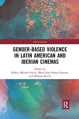 Imagen de archivo de Gender-Based Violence in Latin American and Iberian Cinemas a la venta por Blackwell's