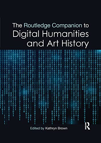 Beispielbild fr The Routledge Companion to Digital Humanities and Art History zum Verkauf von Blackwell's