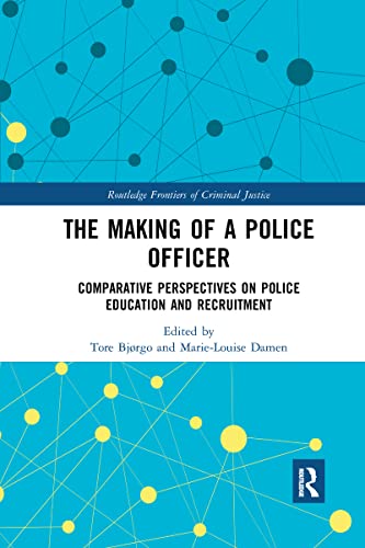 Stock image for The Making of a Police Officer: Comparative Perspectives on Police Education and Recruitment (Routledge Frontiers of Criminal Justice) for sale by WorldofBooks