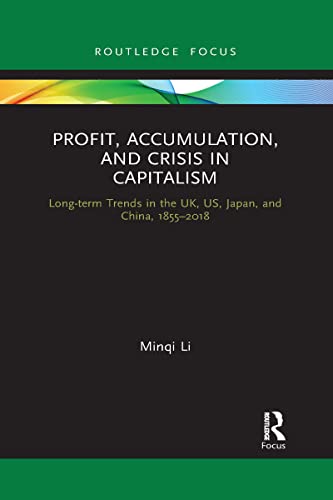 Stock image for Profit, Accumulation, and Crisis in Capitalism : Long-term Trends in the Uk, Us, Japan, and China, 1855-2018 for sale by GreatBookPrices