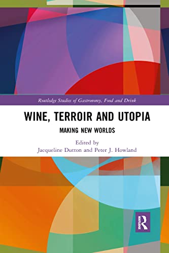 Beispielbild fr Wine, Terroir and Utopia: Making New Worlds zum Verkauf von Blackwell's