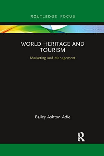 Imagen de archivo de World Heritage and Tourism: Marketing and Management (Routledge Focus on Tourism and Hospitality) a la venta por WorldofBooks