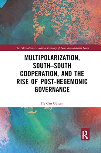 Beispielbild fr Multipolarization, South-South Cooperation, and the Rise of Post-Hegemonic Governance zum Verkauf von Blackwell's